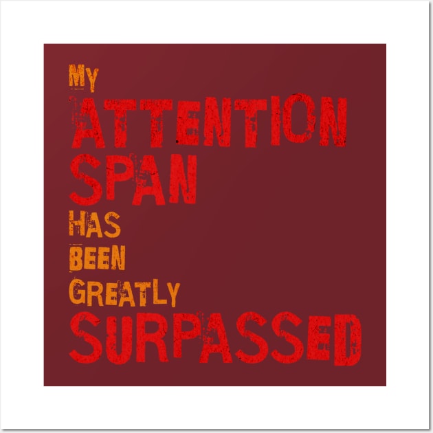 Attention Span Wall Art by MilesNovelTs